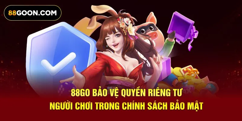 88GO bảo vệ quyền riêng tư người chơi trong chính sách bảo mật