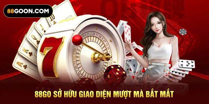 88GO sở hữu giao diện mượt mà bắt mắt