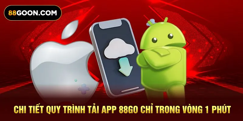 Chi tiết quy trình tải app 88Go chỉ trong vòng 1 phút