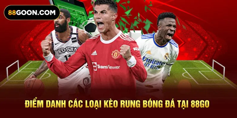 Điểm danh các loại kèo rung bóng đá tại 88GO