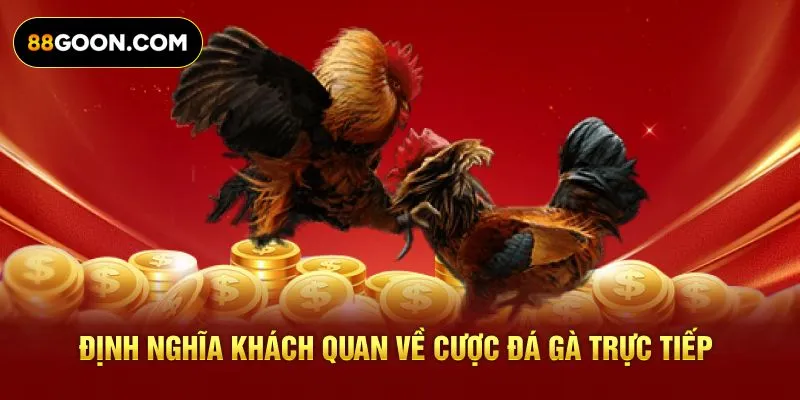 Định nghĩa khách quan về cược đá gà trực tiếp