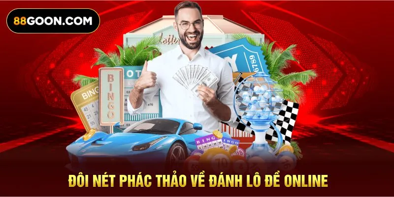 Đôi nét phác thảo về đánh lô đề online