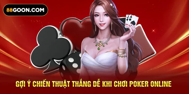 Gợi ý chiến thuật thắng dễ khi chơi Poker online
