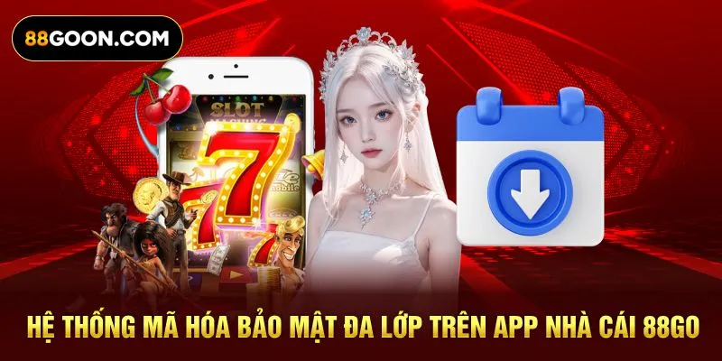 Hệ thống mã hóa bảo mật đa lớp trên app nhà cái 88Go