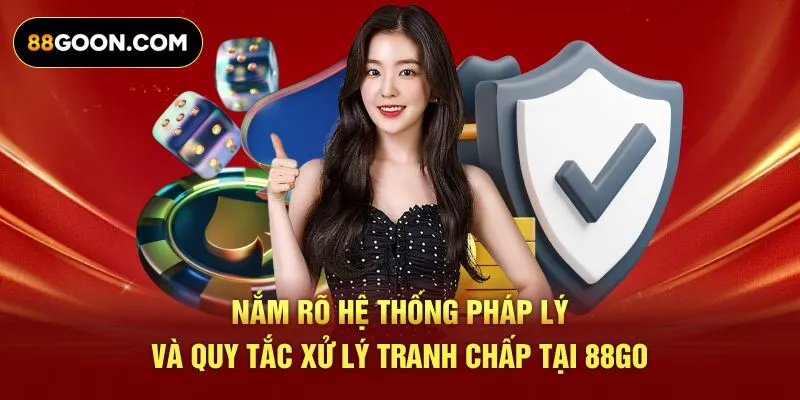 Nắm rõ hệ thống pháp lý và quy tắc xử lý tranh chấp tại 88GO