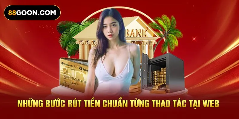 Những bước rút tiền chuẩn từng thao tác tại web 88Go
