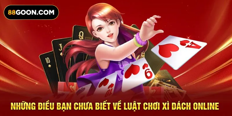 Những điều bạn chưa biết về luật chơi xì dách online