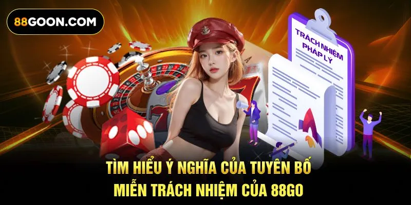 Tìm hiểu ý nghĩa của tuyên bố miễn trách nhiệm của 88GO