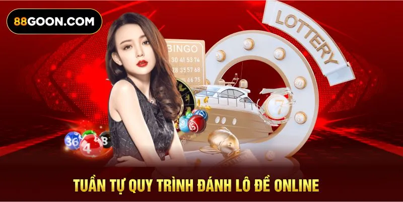 Tuần tự quy trình đánh lô đề online
