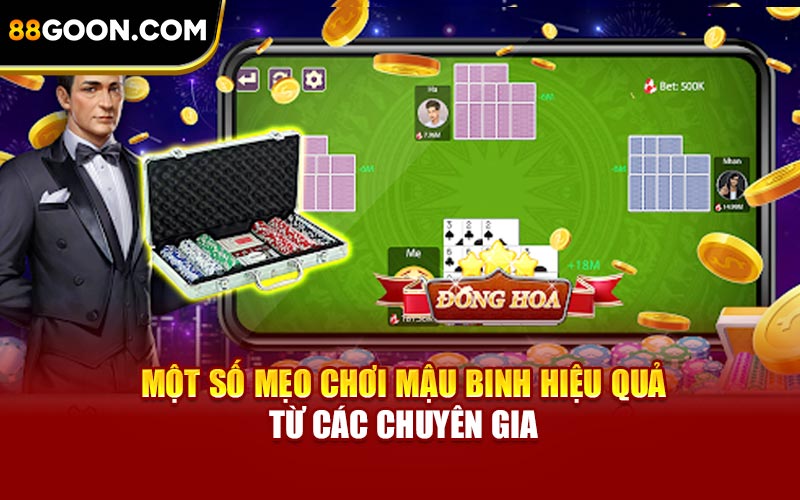 Một số mẹo chơi Mậu Binh hiệu quả từ các chuyên gia