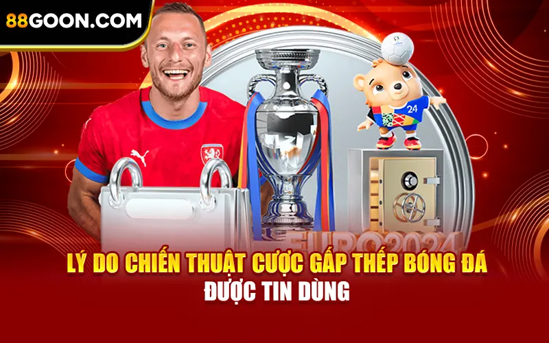 Lý do chiến thuật cược gấp thếp bóng đá được tin dùng