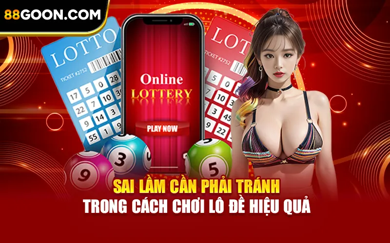 Sai lầm cần phải tránh trong cách chơi lô đề hiệu quả