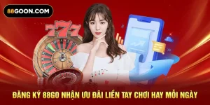 Đăng Ký 88GO Nhận Ưu Đãi Liền Tay Chơi Hay Mỗi Ngày