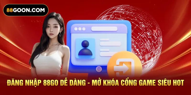 Đăng Nhập 88Go Dễ Dàng - Mở Khóa Cổng Game Siêu Hot