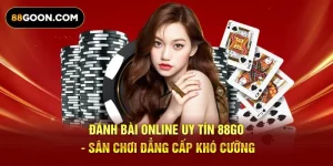 Đánh Bài Online Uy Tín 88Go - Sân Chơi Đẳng Cấp Khó Cưỡng