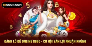 Đánh Lô Đề Online 88GO - Cơ Hội Săn Lợi Nhuận Khủng