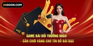 Game Bài Đổi Thưởng 88Go – Sân Chơi Vàng Cho Tín Đồ Bài Bạc
