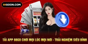 Tải App 88Go Chơi Mọi Lúc Mọi Nơi - Trải Nghiệm Siêu Đỉnh