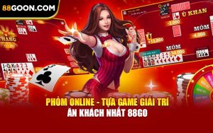 Phỏm Online - Tựa Game Giải Trí Ăn Khách Nhất 88Go