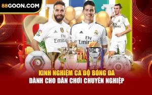 Kinh Nghiệm Cá Độ Bóng Đá Dành Cho Dân Chơi Chuyên Nghiệp