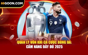 Quản Lý Vốn Khi Cá Cược Bóng Đá - Cẩm Nang Đầy Đủ 2025